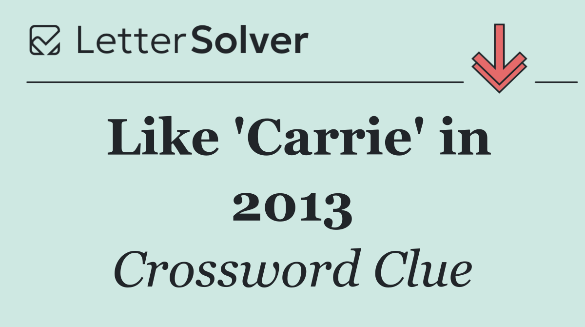 Like 'Carrie' in 2013