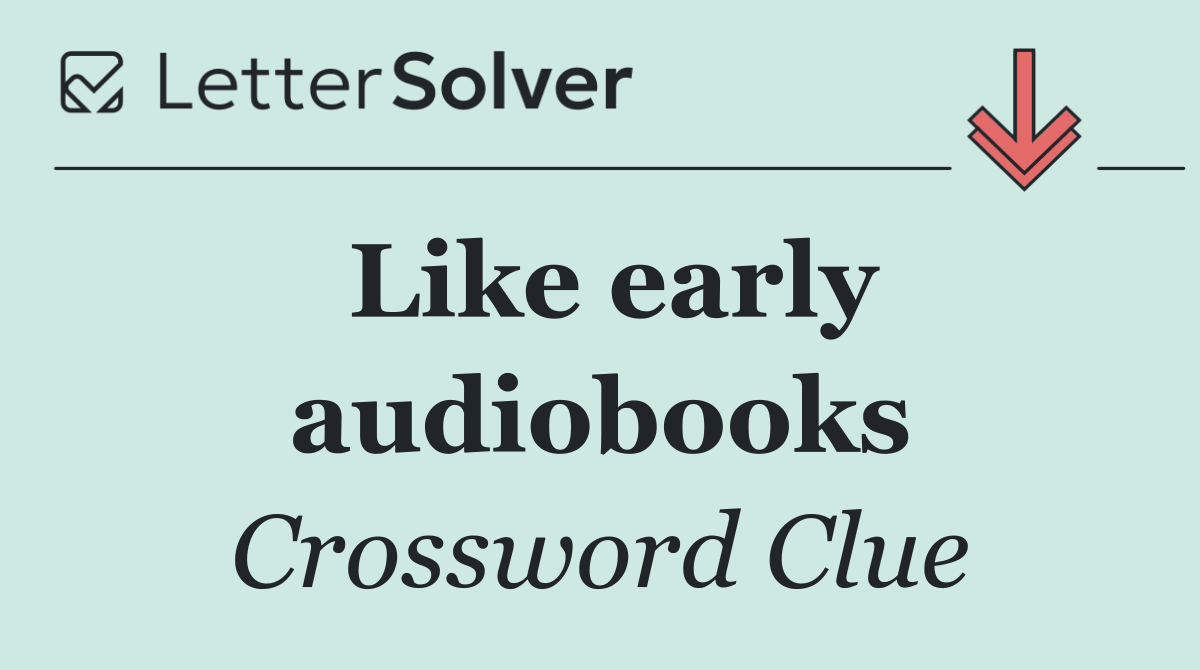Like early audiobooks