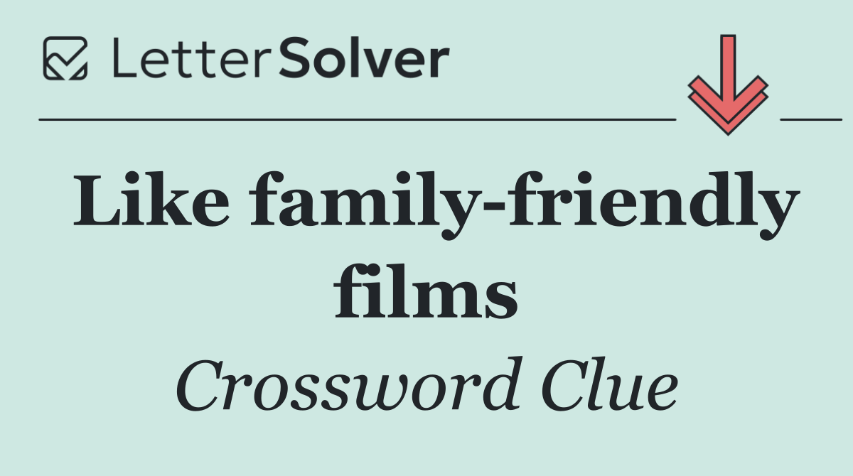 Like family friendly films