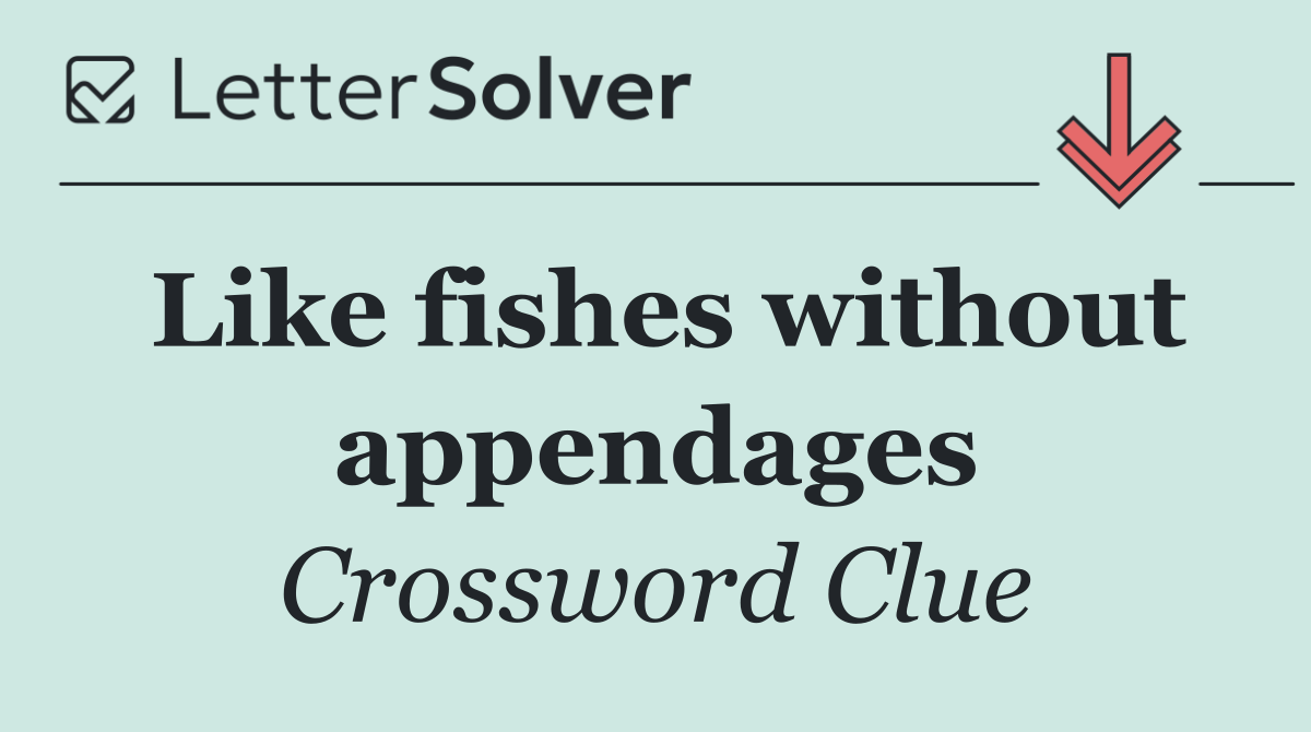 Like fishes without appendages