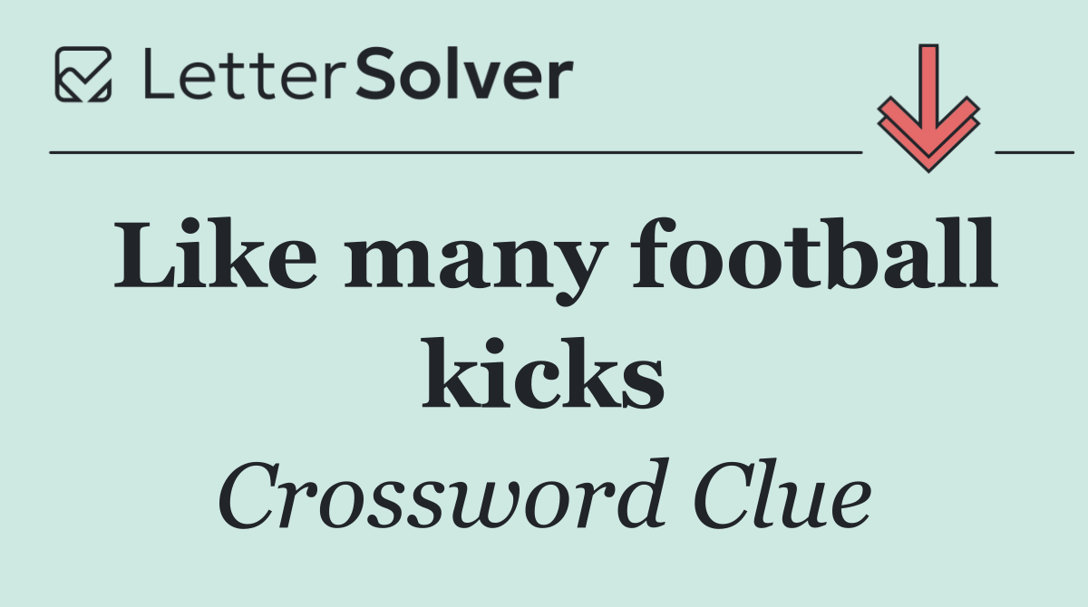 Like many football kicks