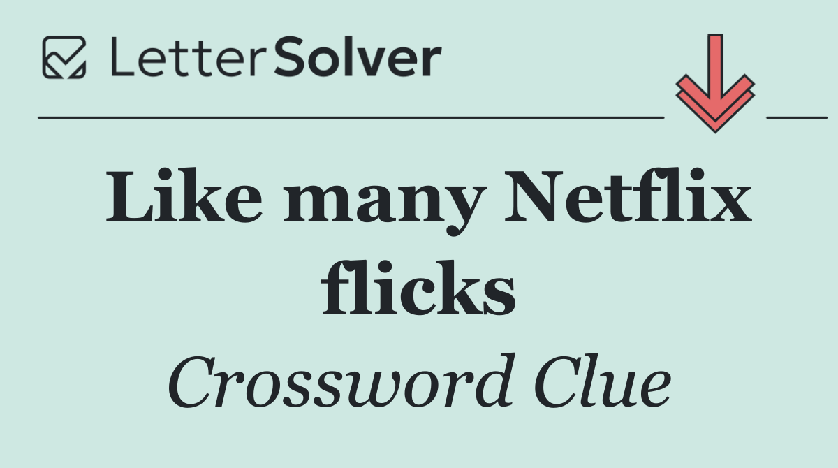 Like many Netflix flicks