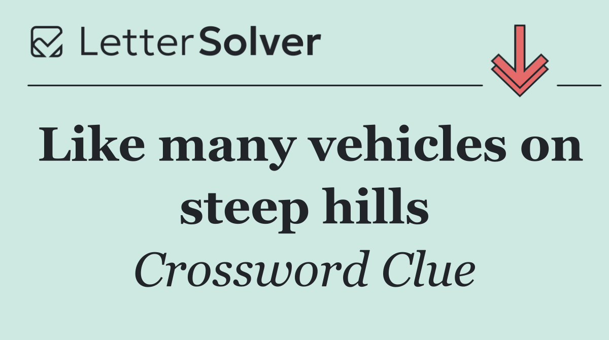 Like many vehicles on steep hills