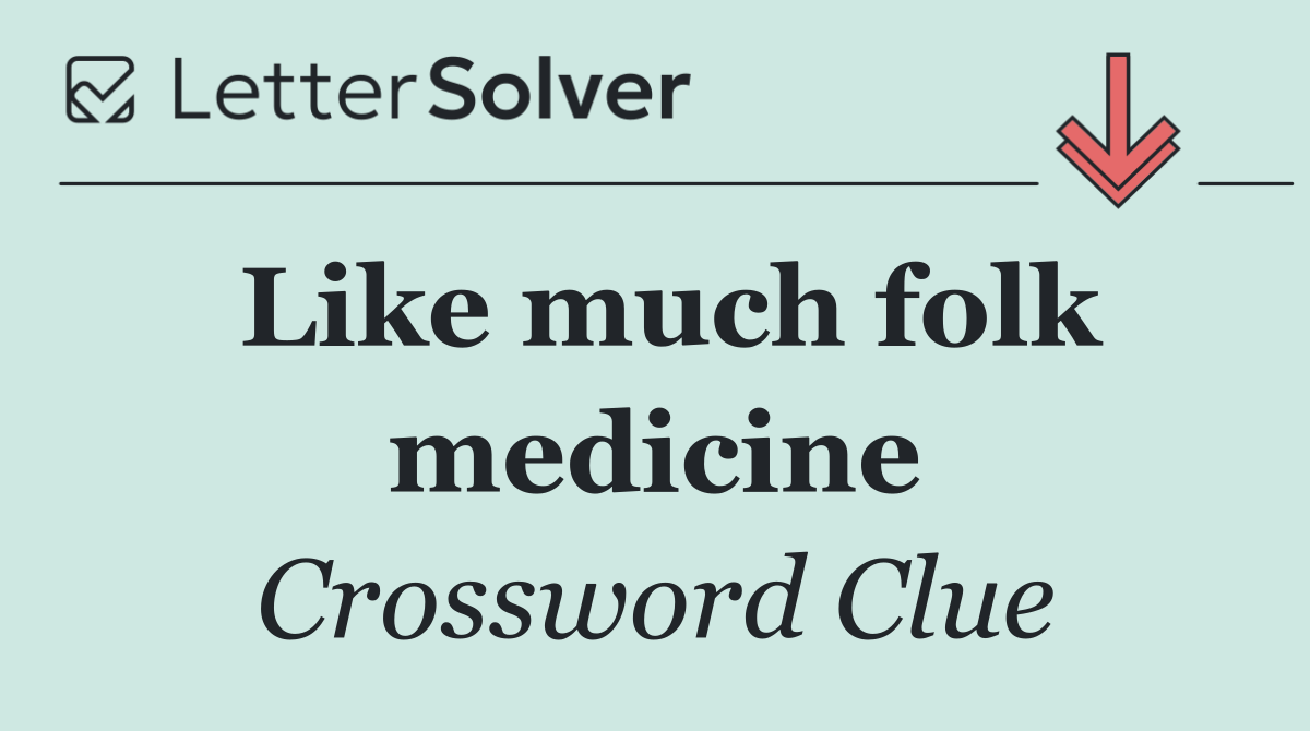 Like much folk medicine