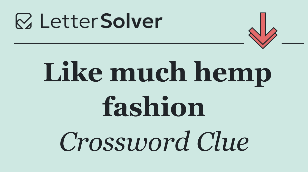 Like much hemp fashion