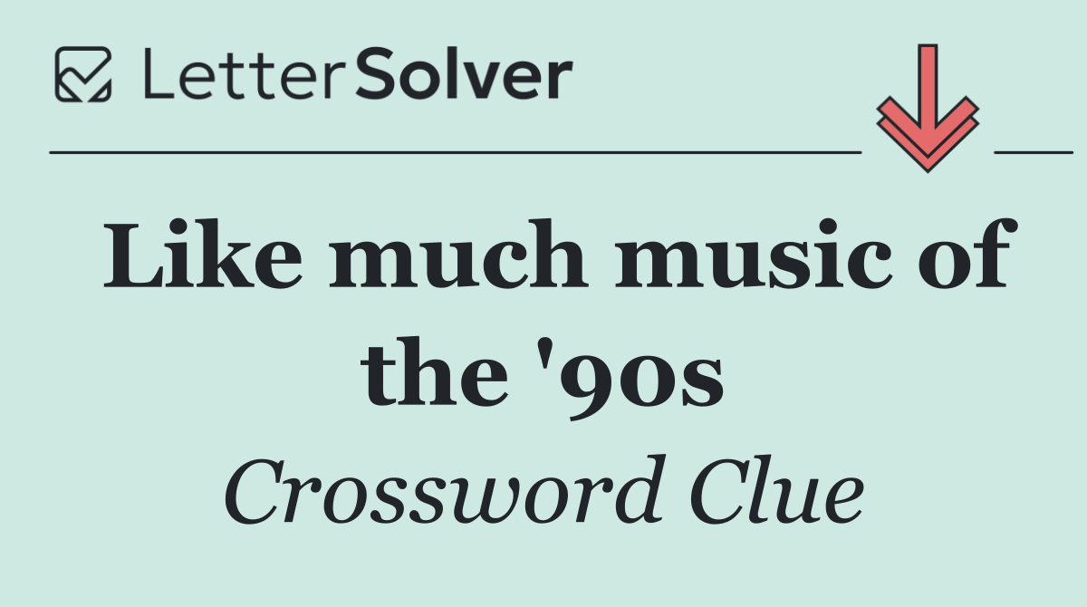 Like much music of the '90s