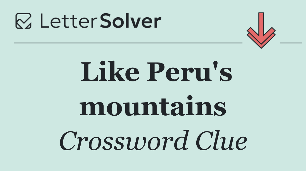 Like Peru's mountains