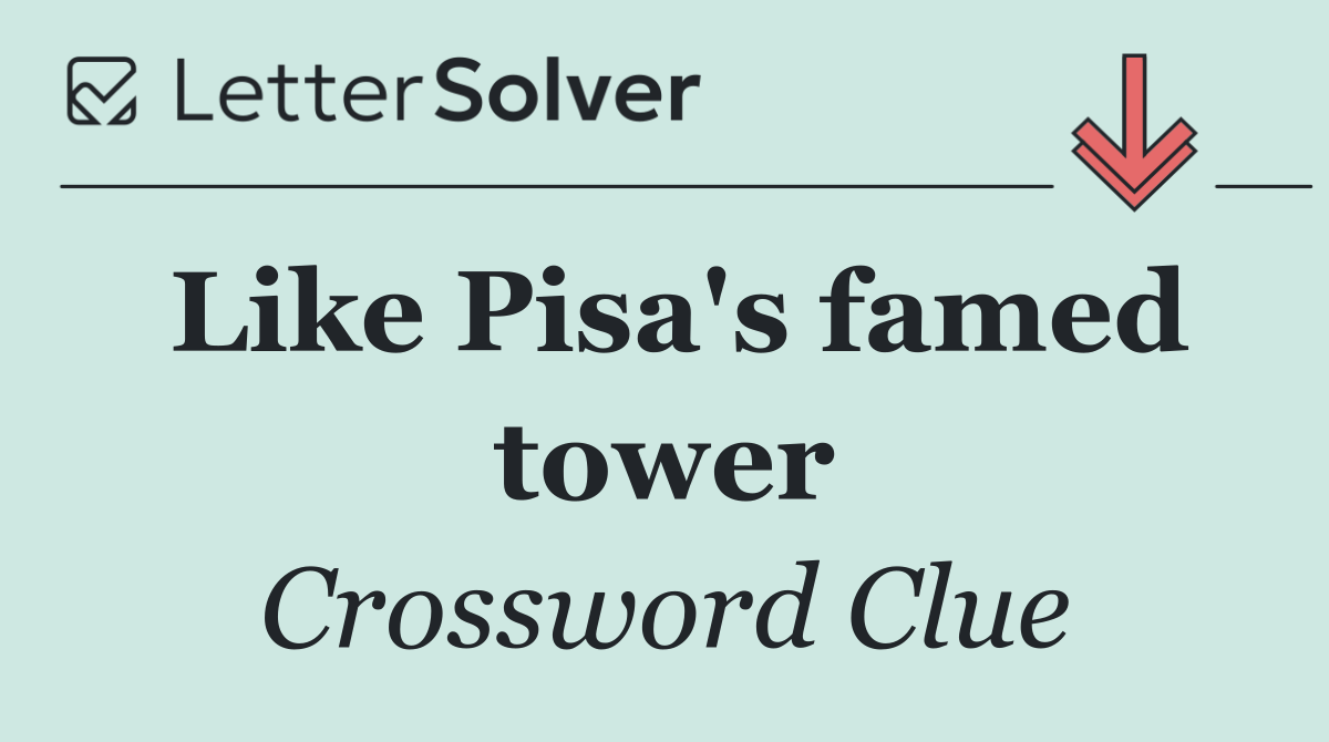Like Pisa's famed tower