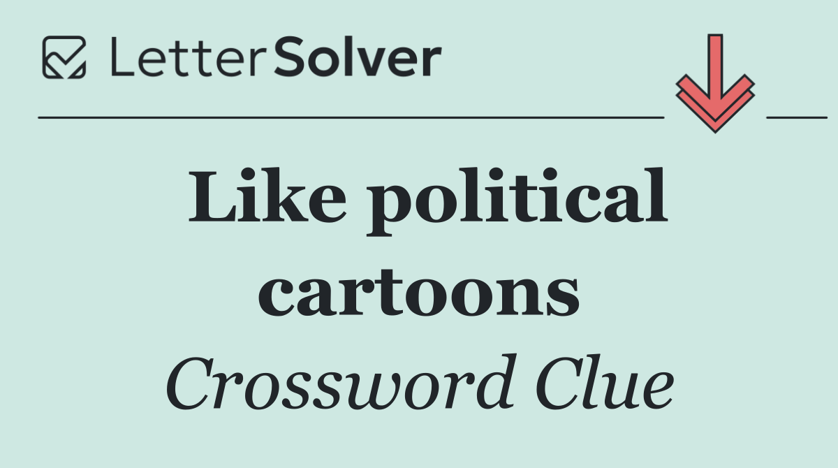 Like political cartoons