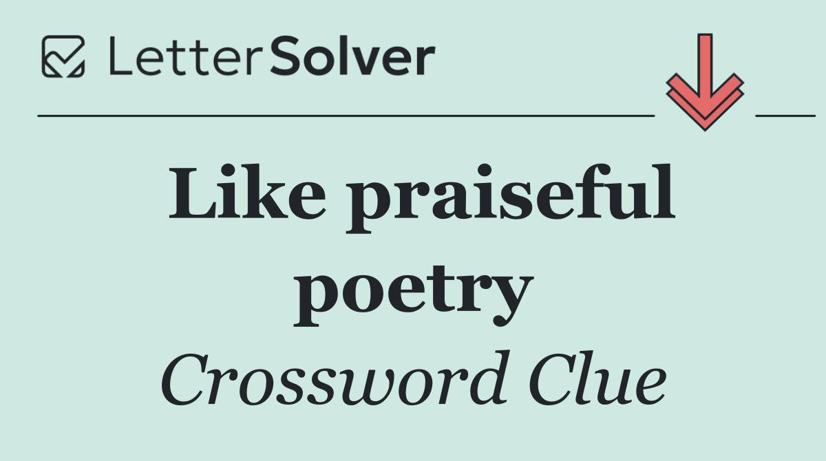 Like praiseful poetry
