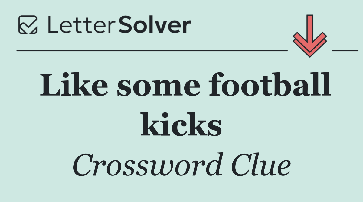Like some football kicks