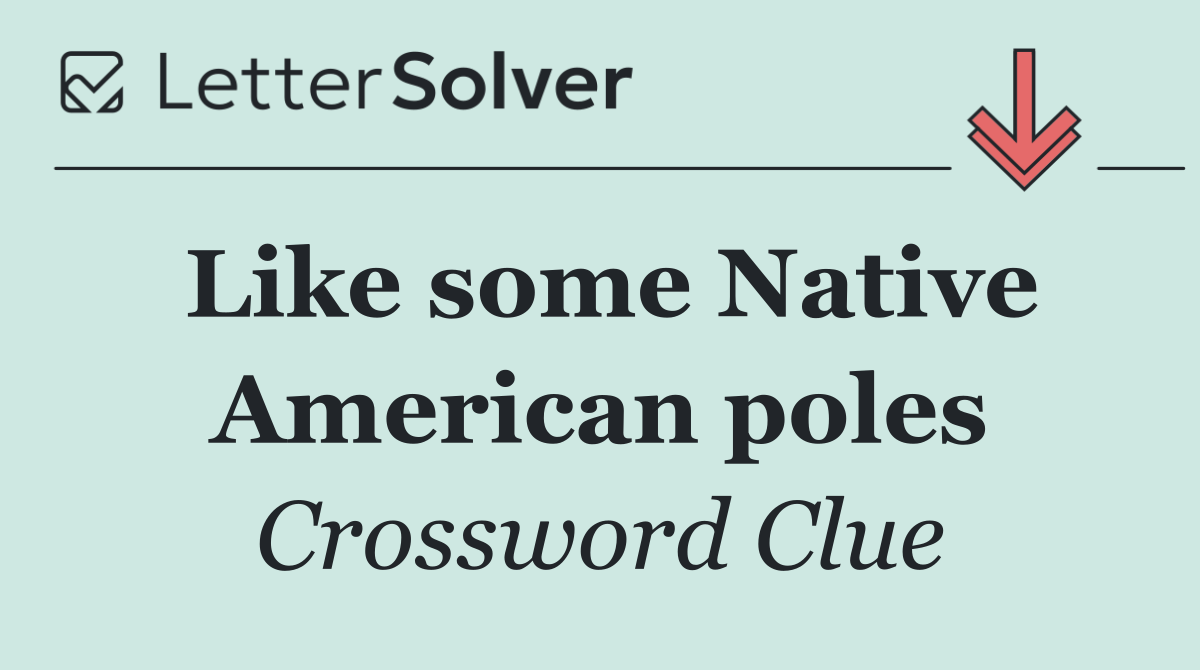 Like some Native American poles