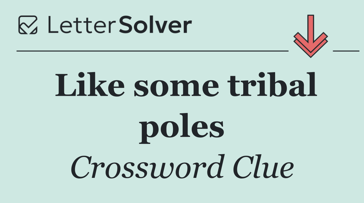 Like some tribal poles