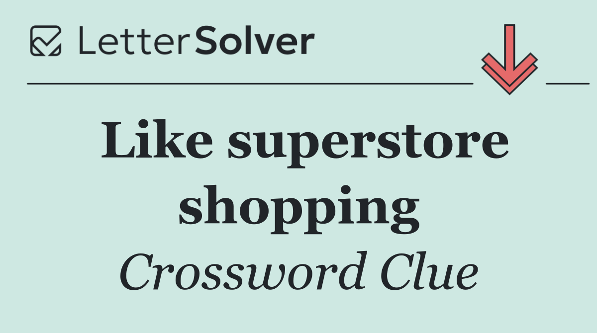 Like superstore shopping