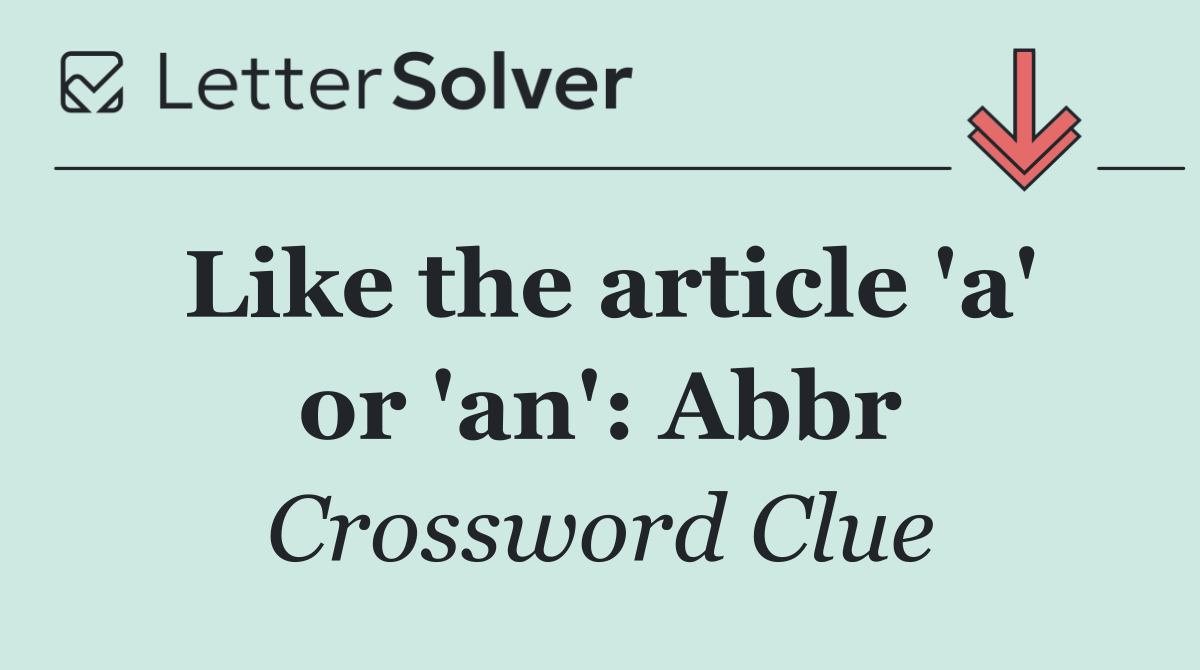 Like the article 'a' or 'an': Abbr