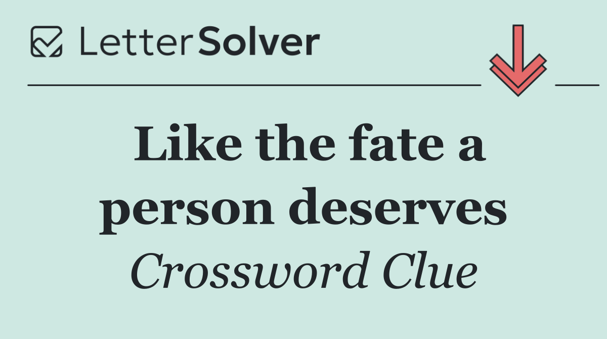 Like the fate a person deserves