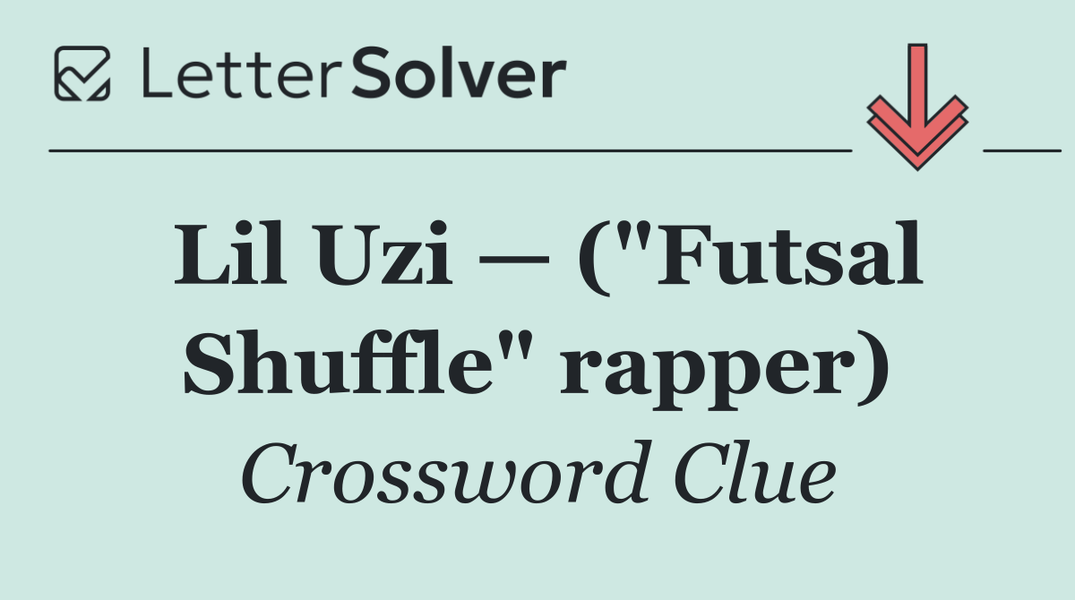 Lil Uzi — ("Futsal Shuffle" rapper)