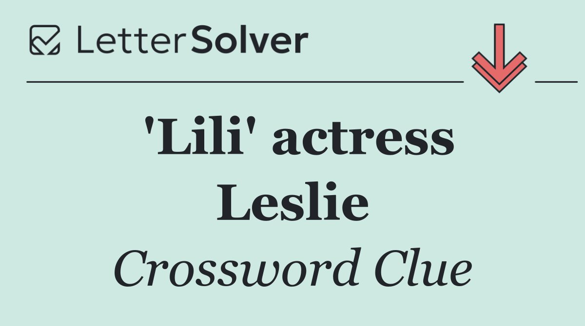 'Lili' actress Leslie