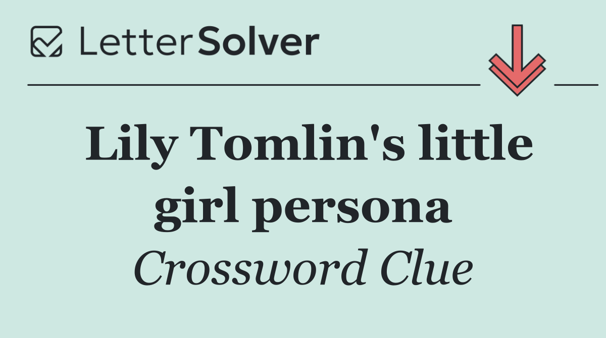 Lily Tomlin's little girl persona