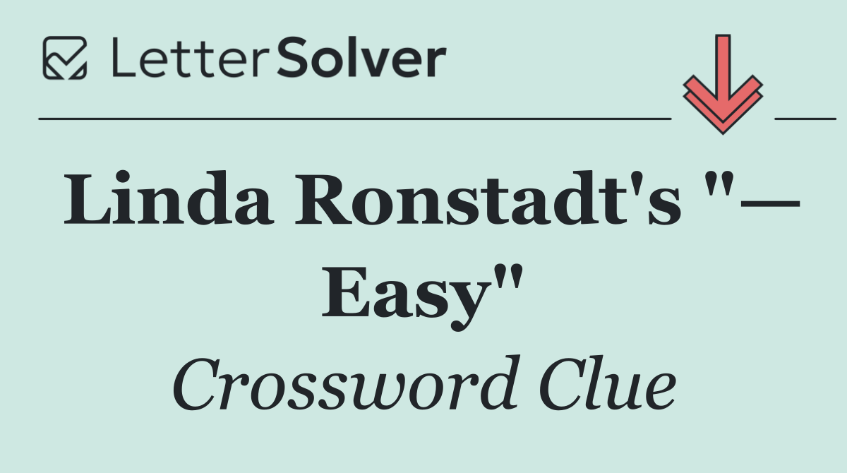 Linda Ronstadt's "— Easy"