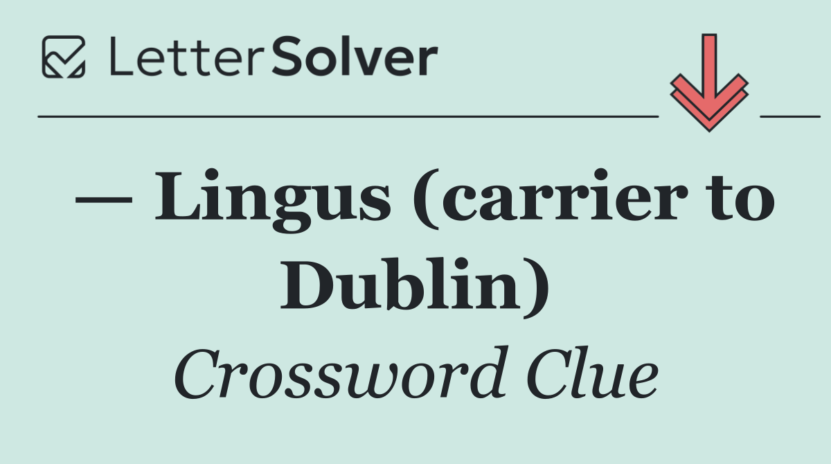 — Lingus (carrier to Dublin)
