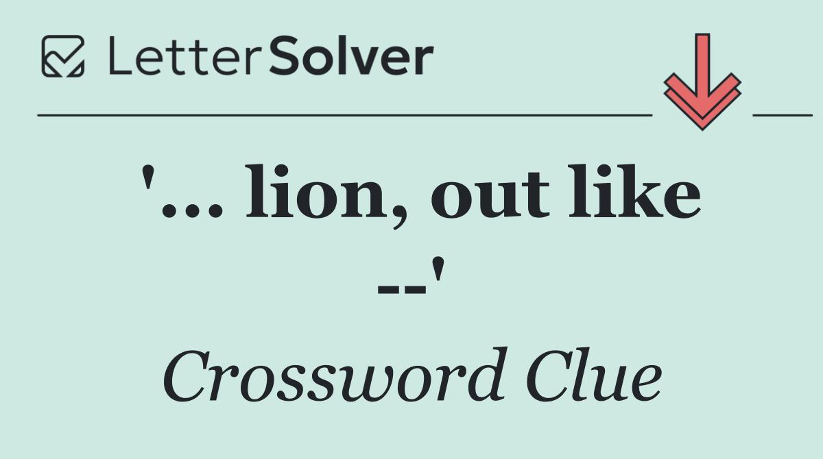 '... lion, out like   '