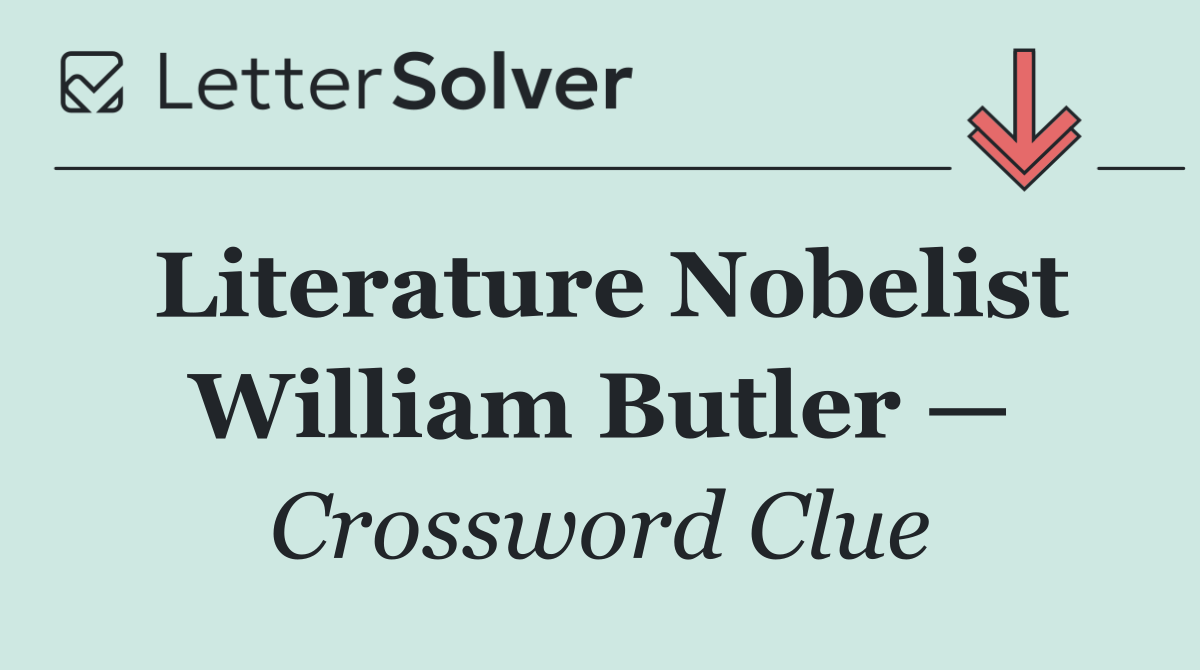 Literature Nobelist William Butler —