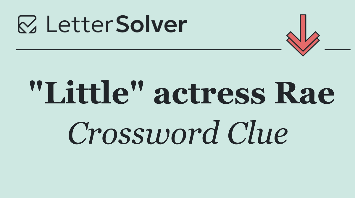 "Little" actress Rae