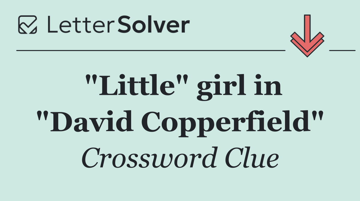 "Little" girl in "David Copperfield"