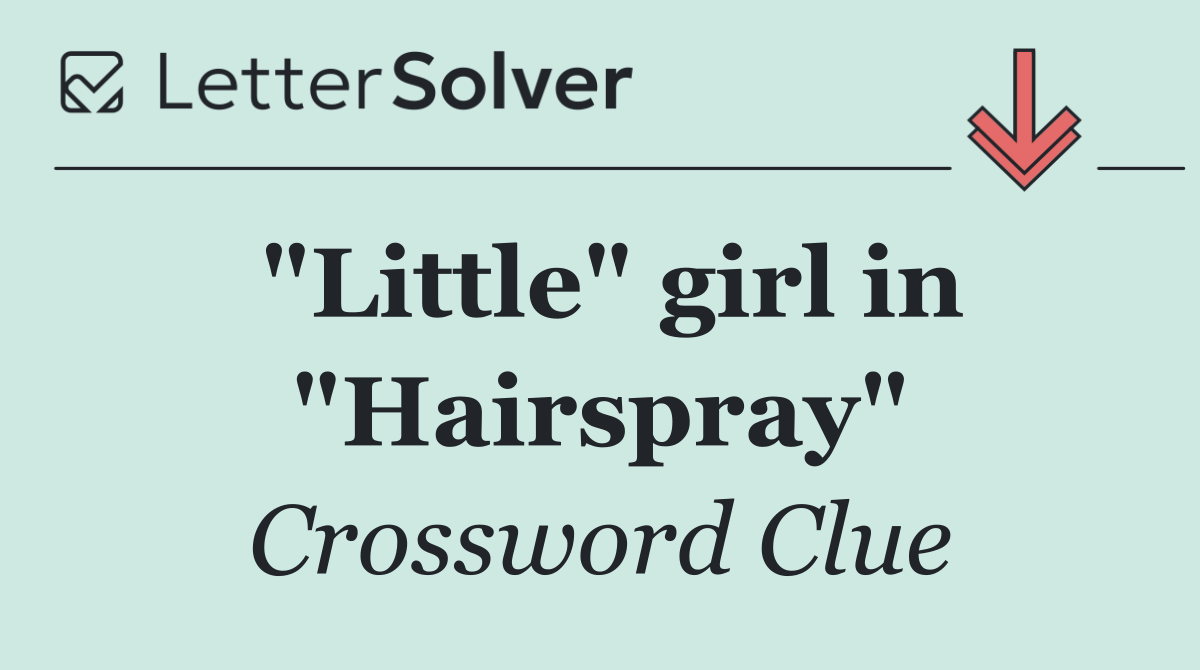 "Little" girl in "Hairspray"