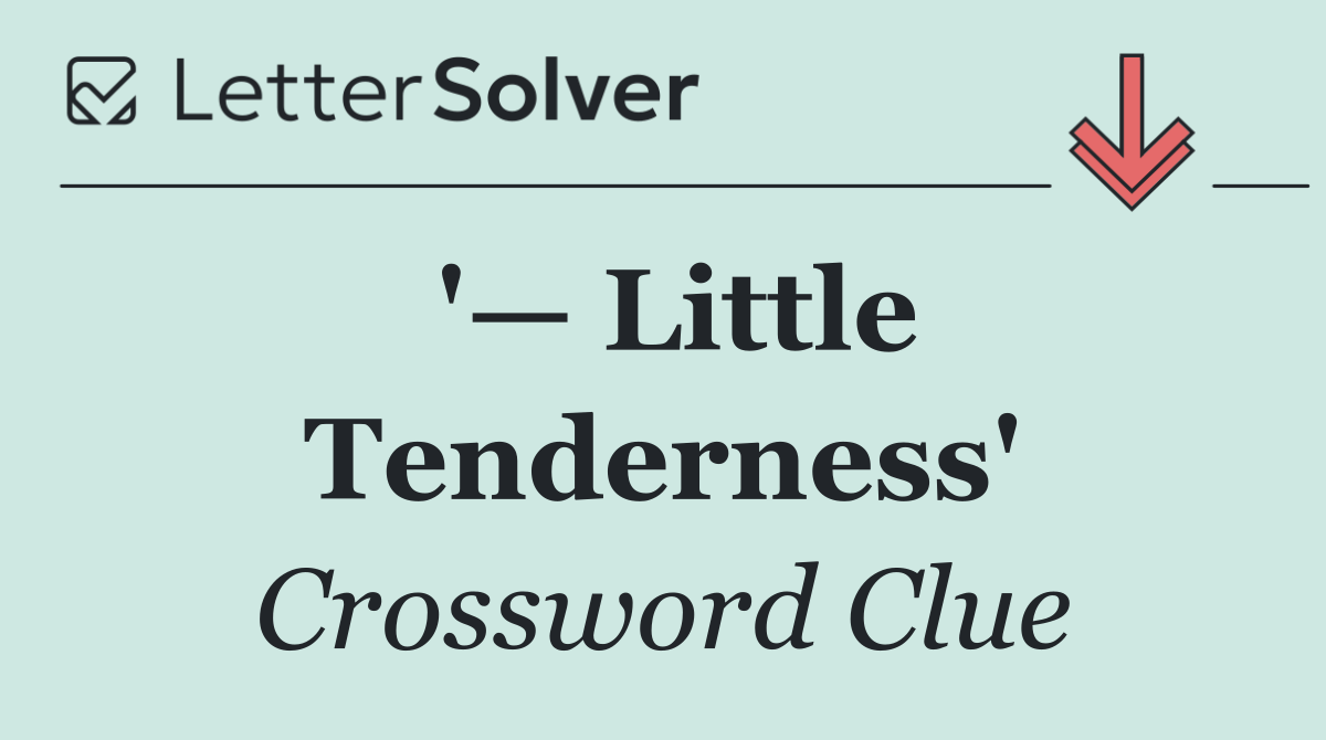 '— Little Tenderness'