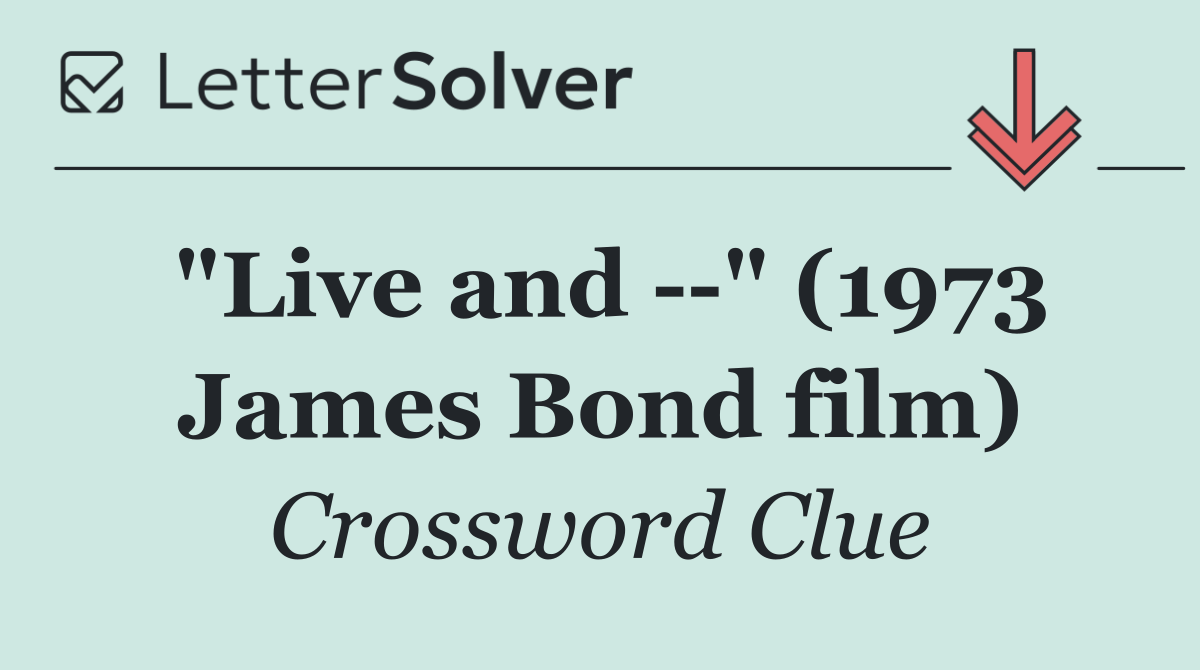 "Live and   " (1973 James Bond film)