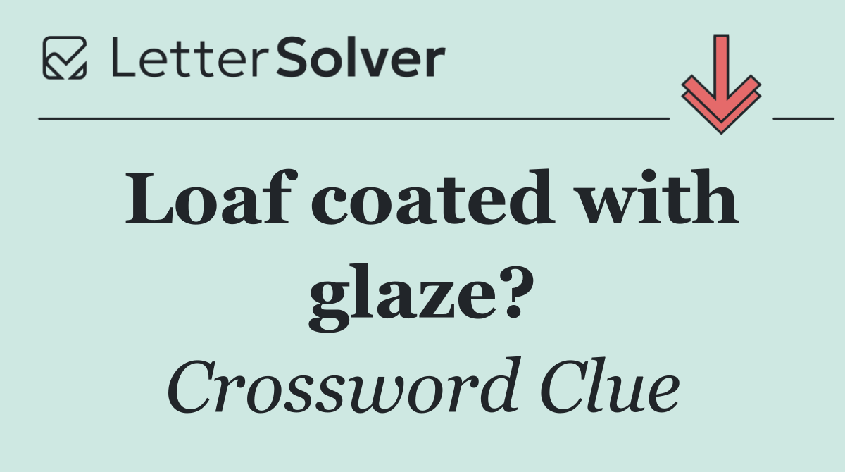 Loaf coated with glaze?