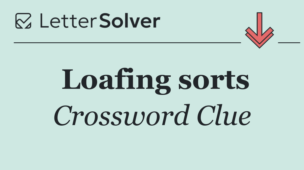 Loafing sorts