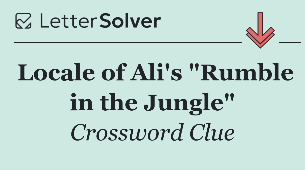 Locale of Ali's "Rumble in the Jungle"