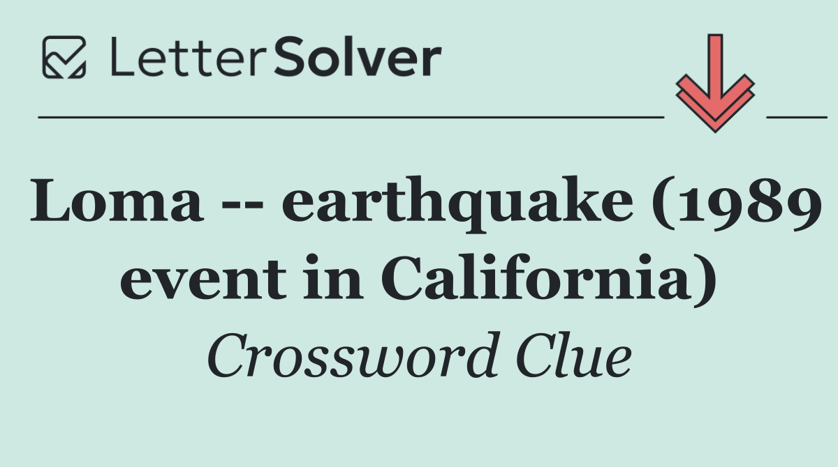 Loma    earthquake (1989 event in California)