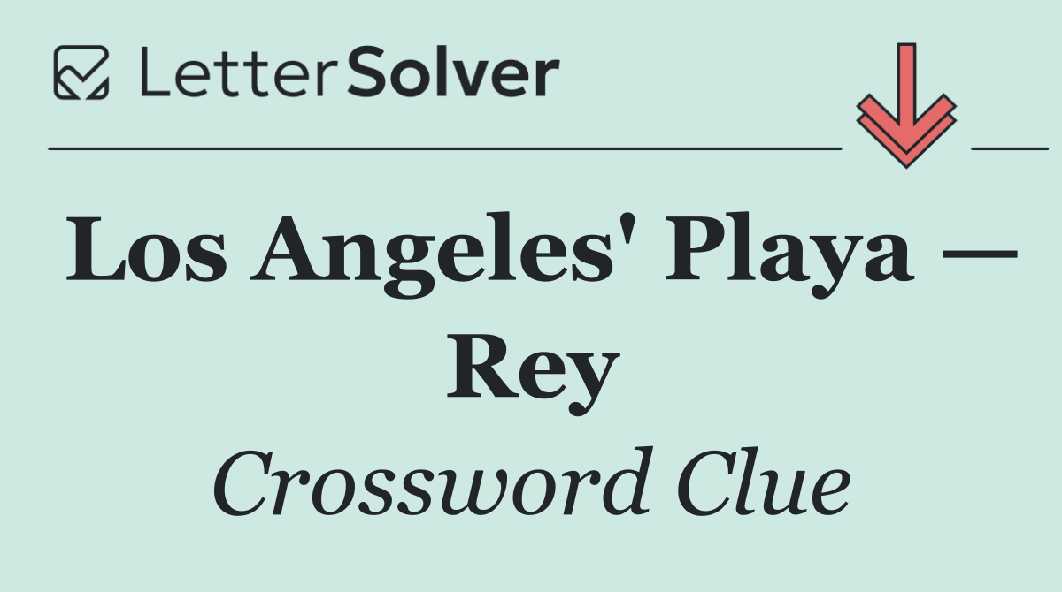 Los Angeles' Playa — Rey