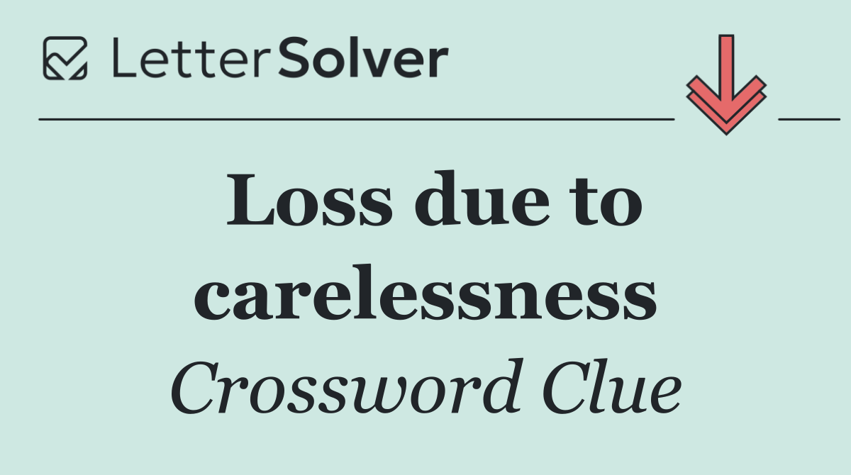 Loss due to carelessness