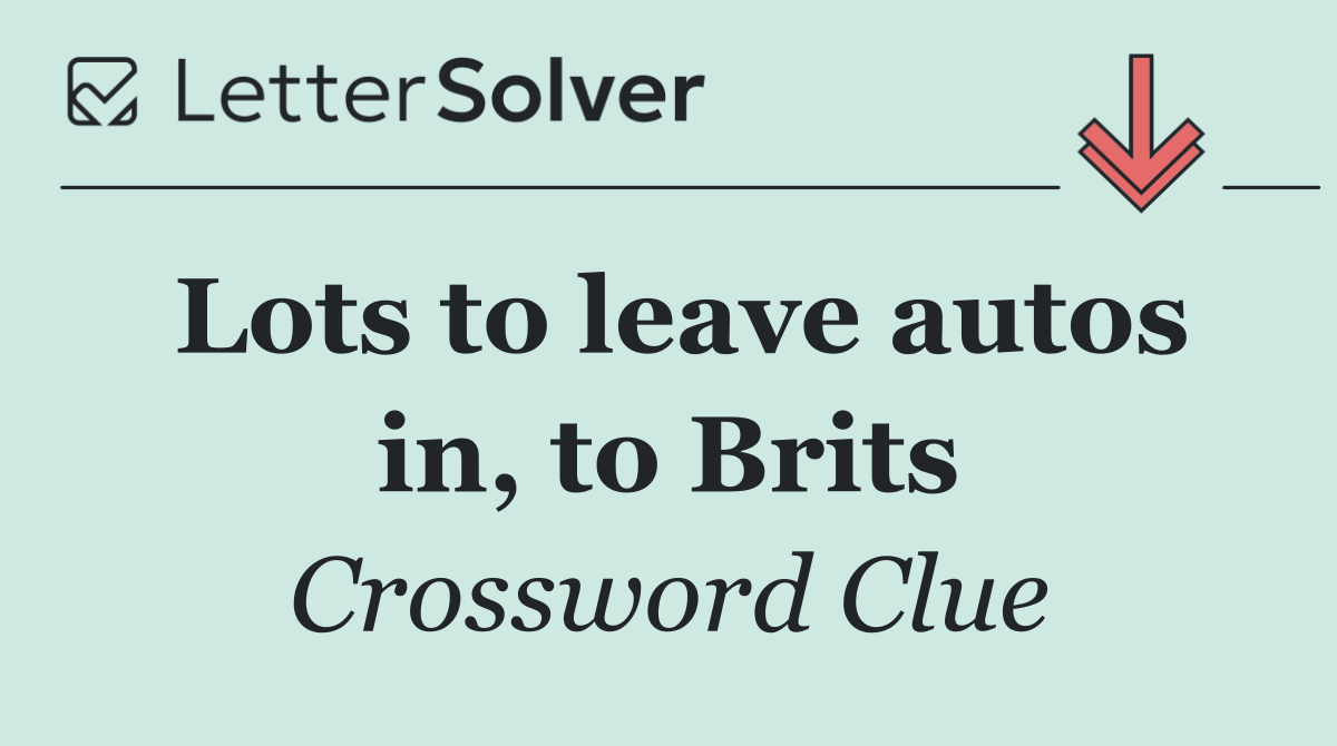 Lots to leave autos in, to Brits