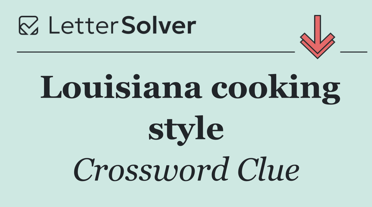 Louisiana cooking style