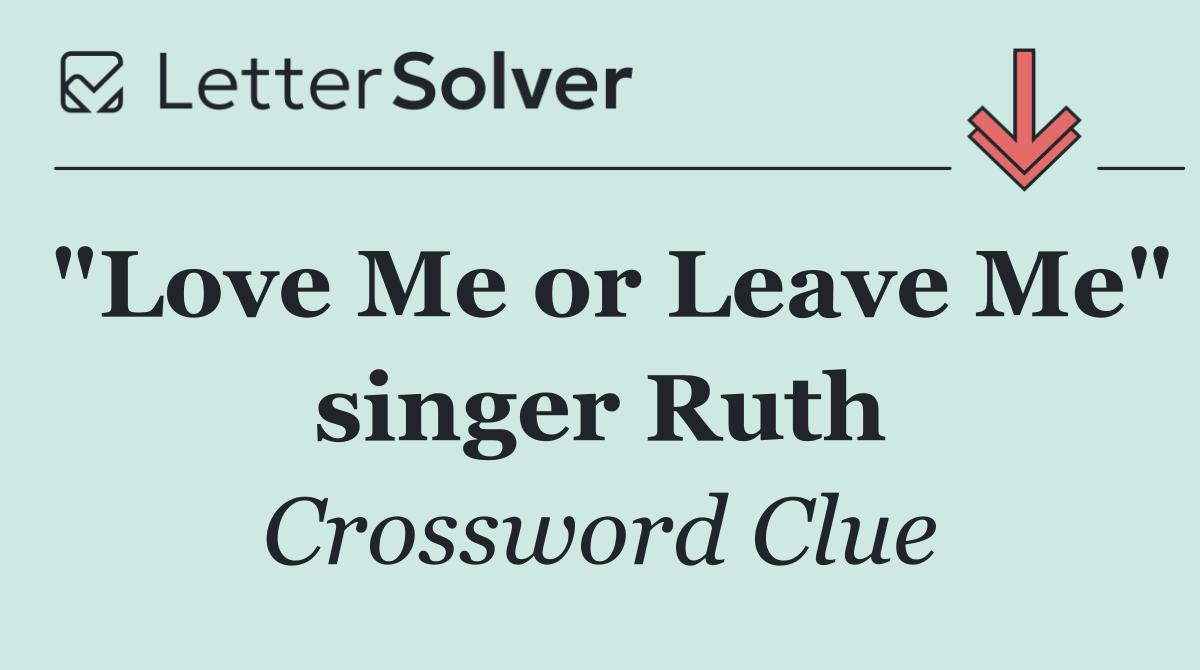 "Love Me or Leave Me" singer Ruth