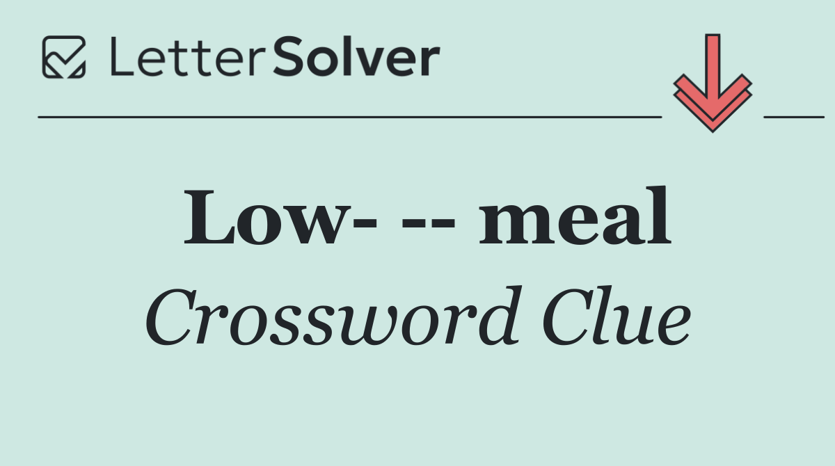 Low     meal