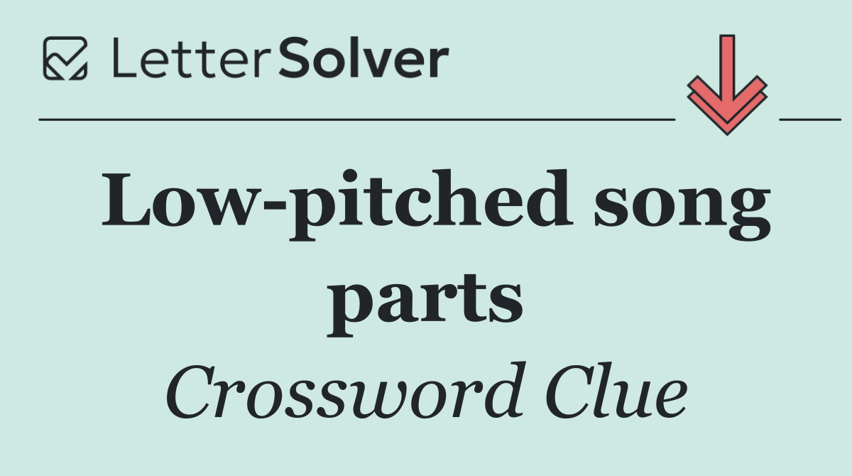 Low pitched song parts