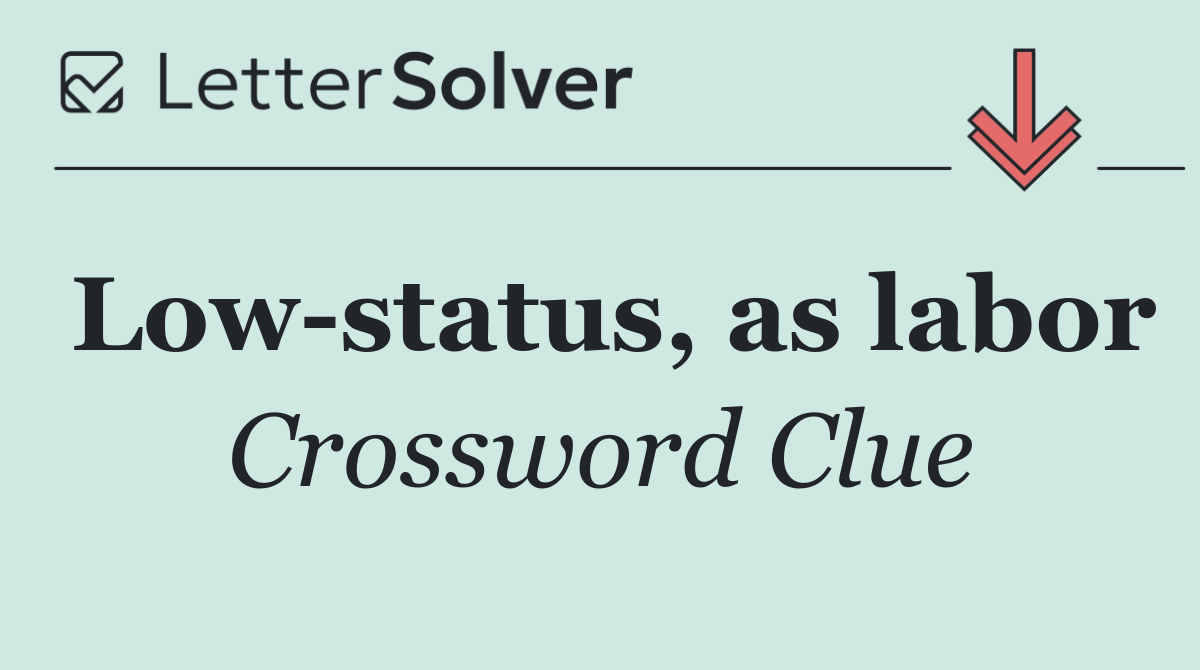Low status, as labor