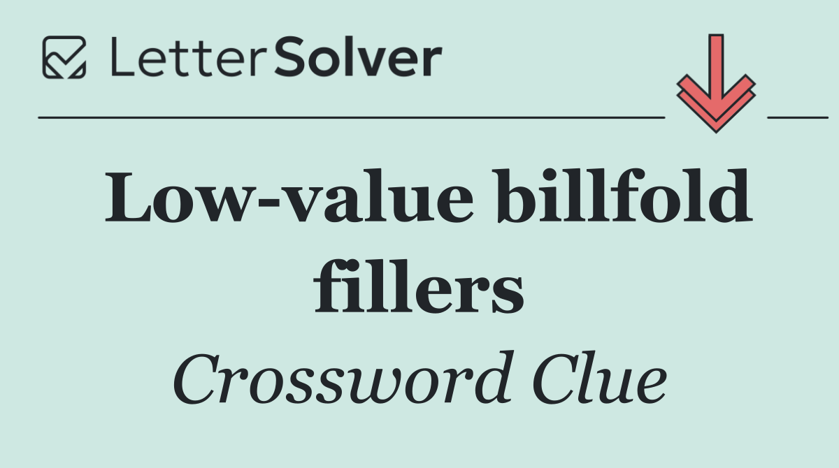 Low value billfold fillers