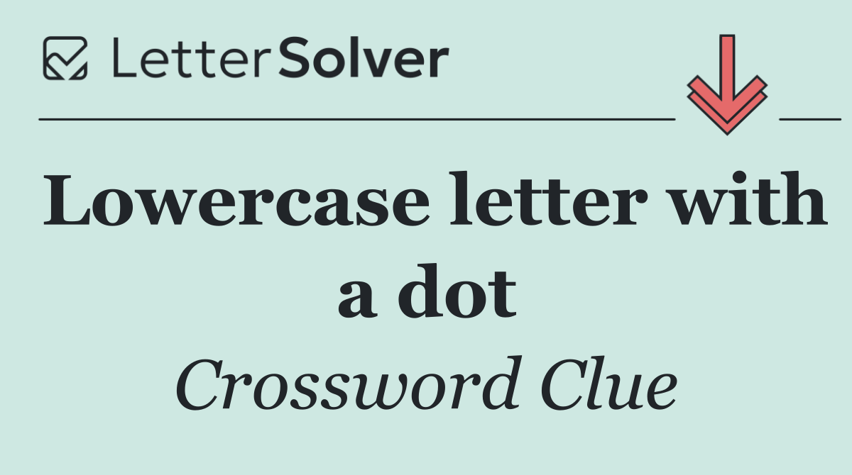 Lowercase letter with a dot