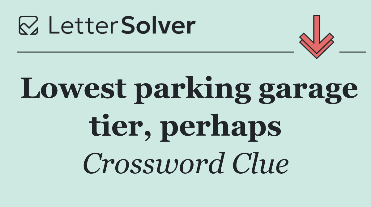 Lowest parking garage tier, perhaps