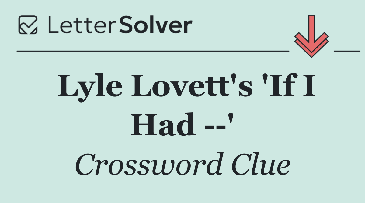 Lyle Lovett's 'If I Had   '