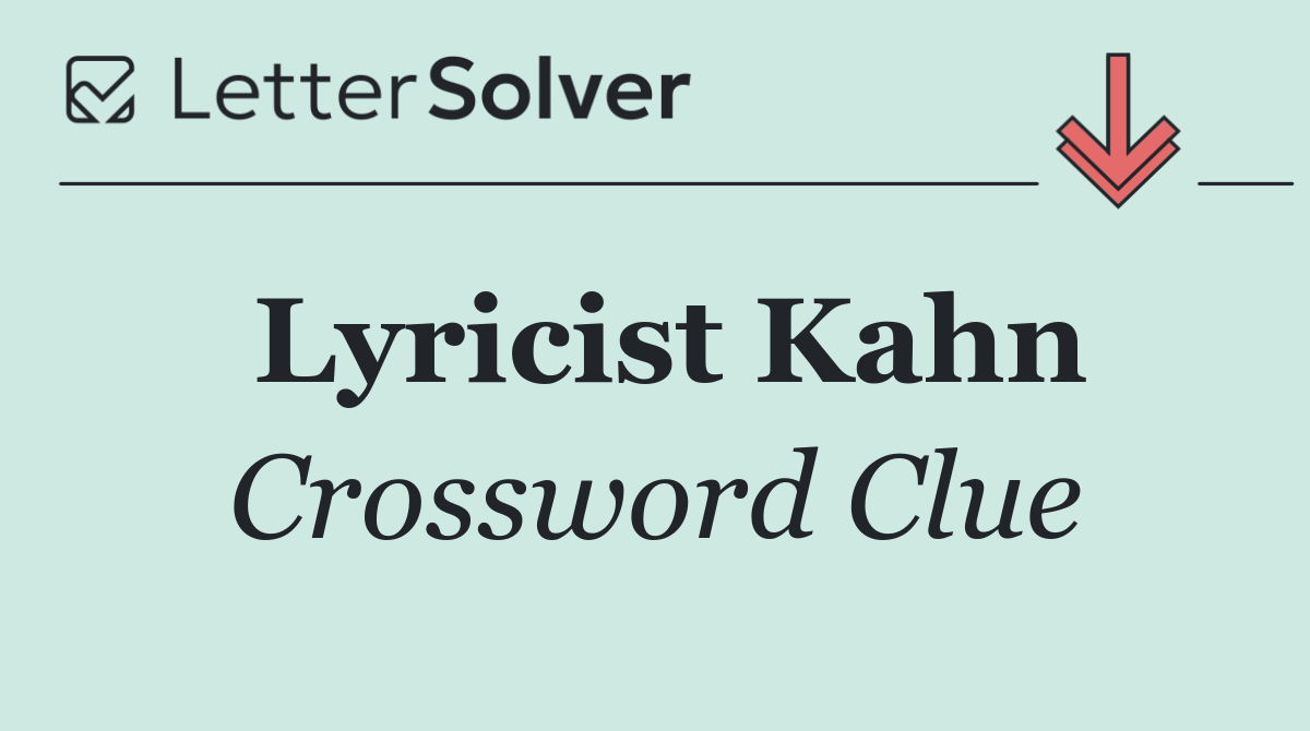 Lyricist Kahn