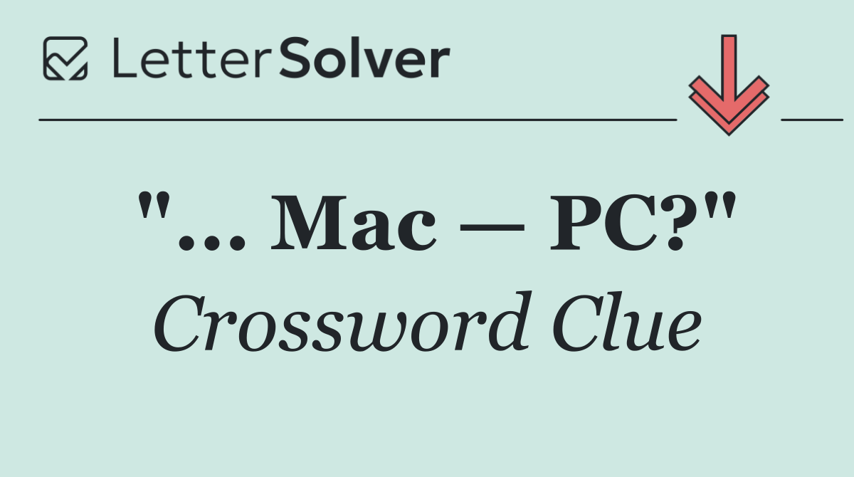 "... Mac — PC?"